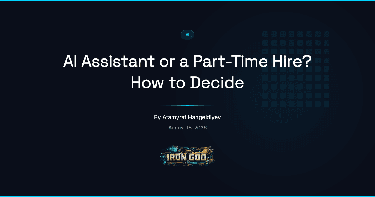 Iron Goo blog featured image weighing an AI assistant against a part-time hire for one recurring small-business task.