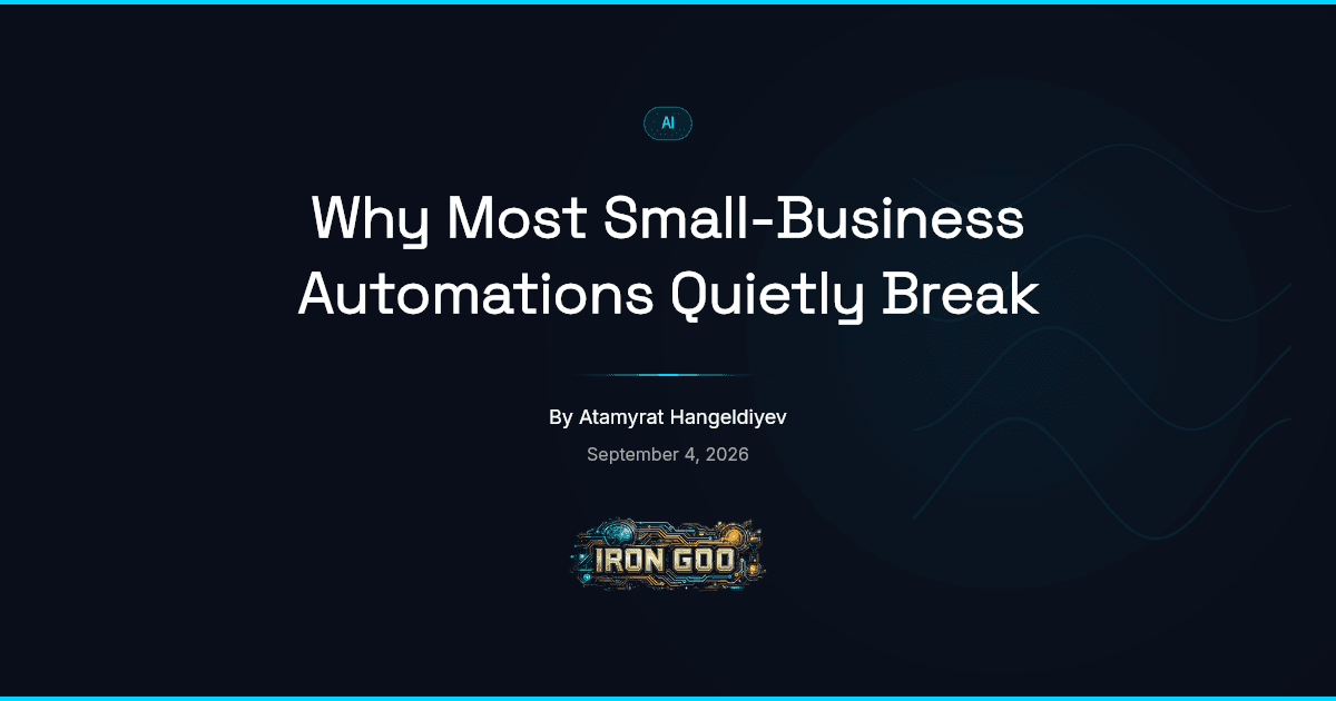 Iron Goo blog featured image on a small-business automation that keeps running while quietly drifting out of sync.