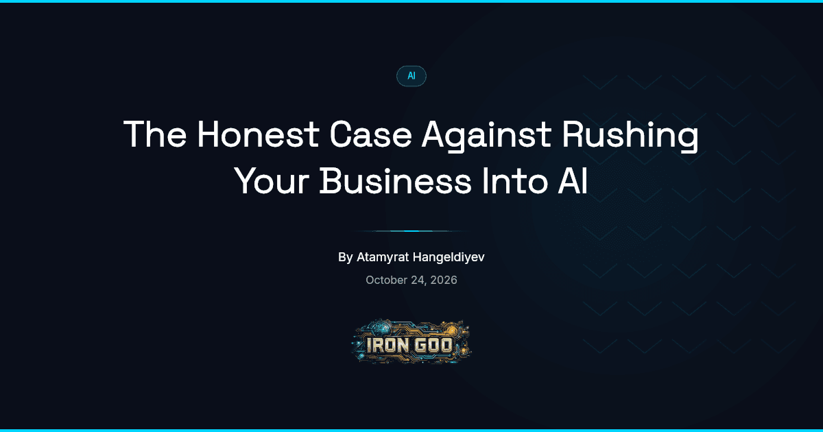 Iron Goo blog featured image on knowing when to wait on purpose before rushing a small business into an AI upgrade.
