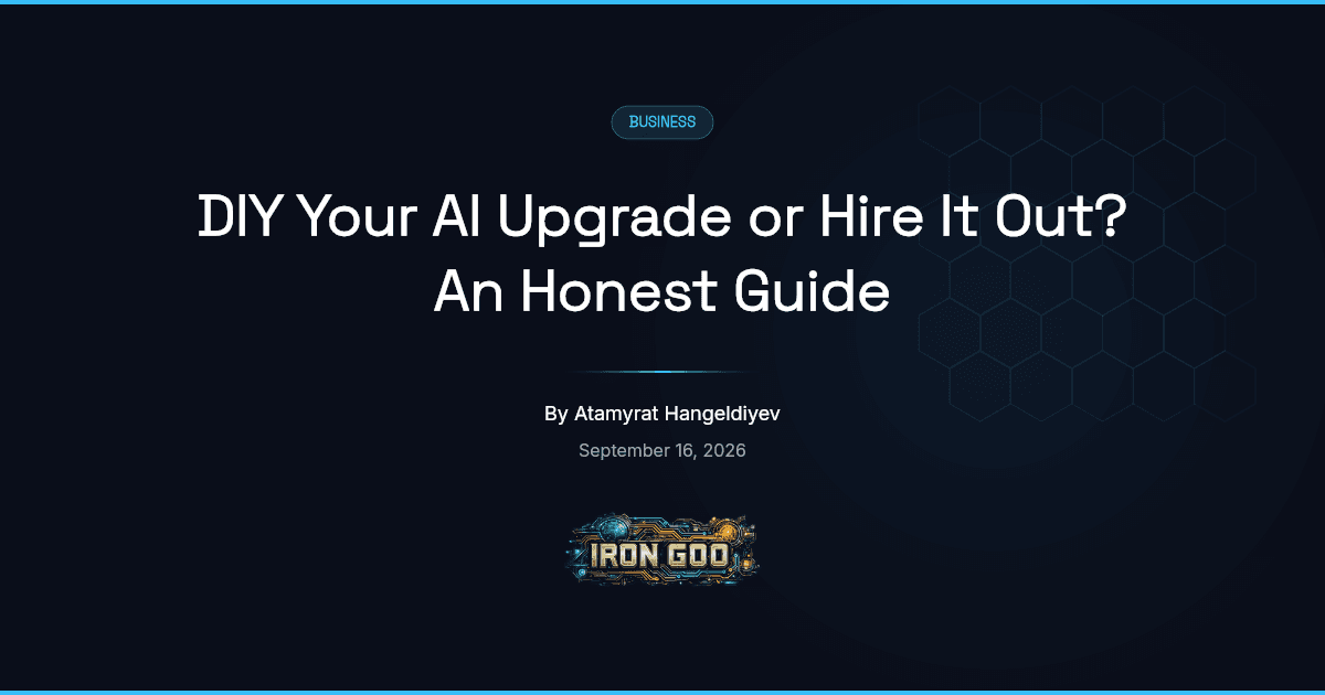 Iron Goo blog featured image on the honest call between doing an AI upgrade yourself and hiring it out for a business.