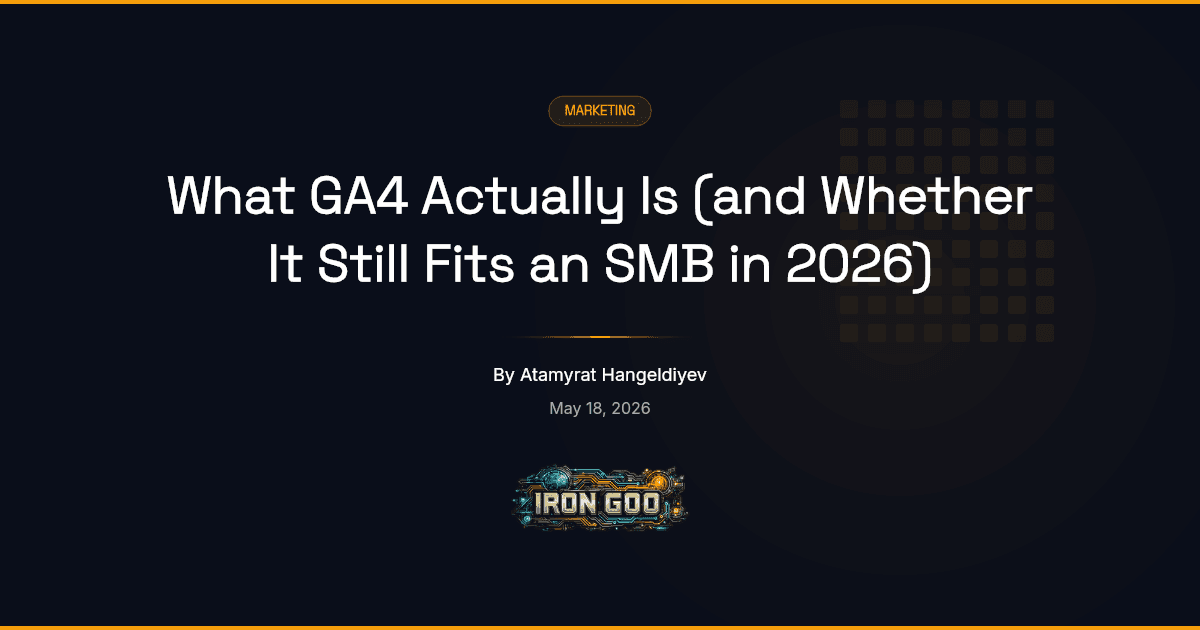 Iron Goo blog featured image explaining what GA4 is for an SMB and whether the platform still fits the business in 2026.