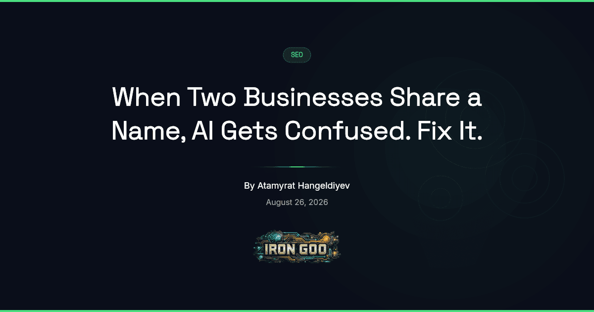 Iron Goo blog featured image on disambiguating a business from a namesake so AI resolves the right one, not the namesake.