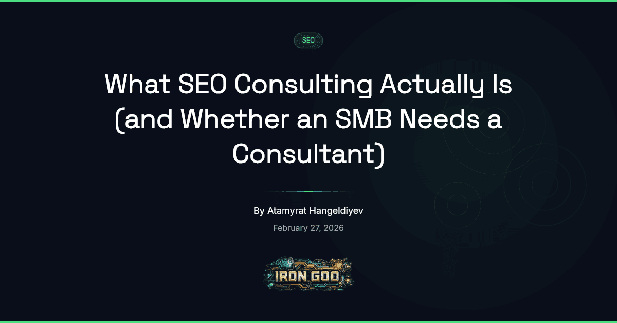 Iron Goo blog featured image defining what SEO consulting is for an SMB and whether the engagement shape fits the buyer.