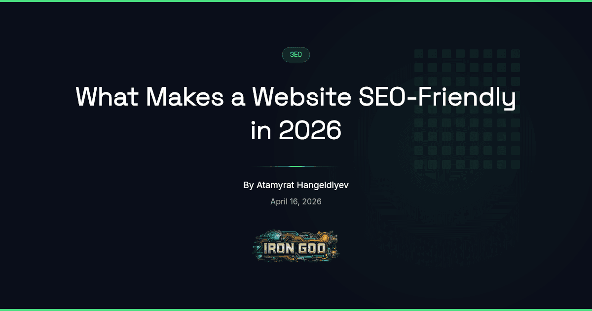 Iron Goo blog featured image on the build-time decisions that make a website SEO-friendly in 2026.