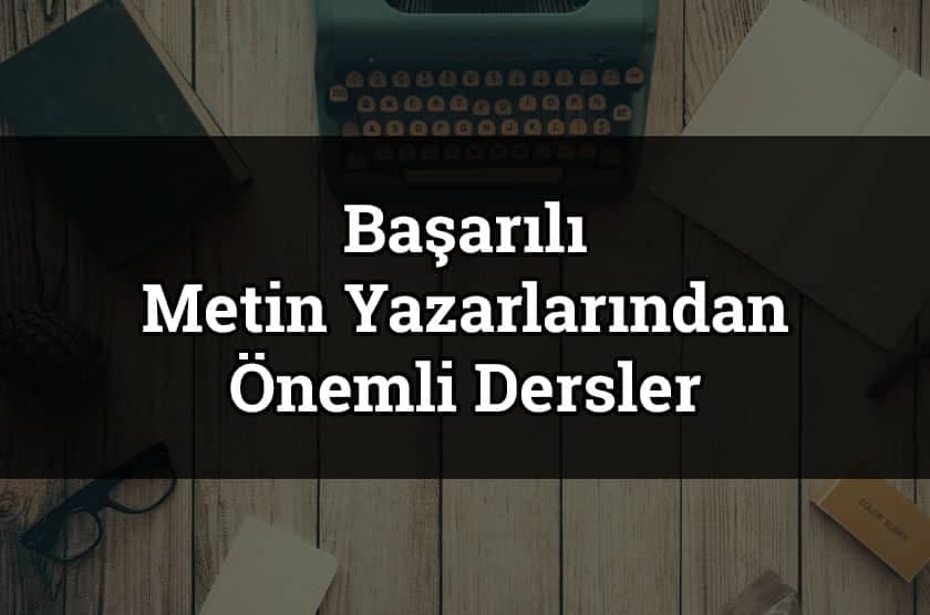 Başarılı metin yazarlarından ipuçlar