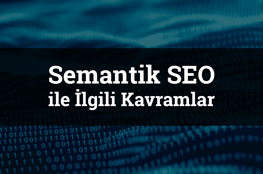Semantik SEO ile İlgili Temel Kavramlar