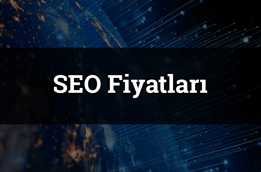 SEO Fiyatları – SEO’da Aylık Ücret Nasıl Belirlenir?