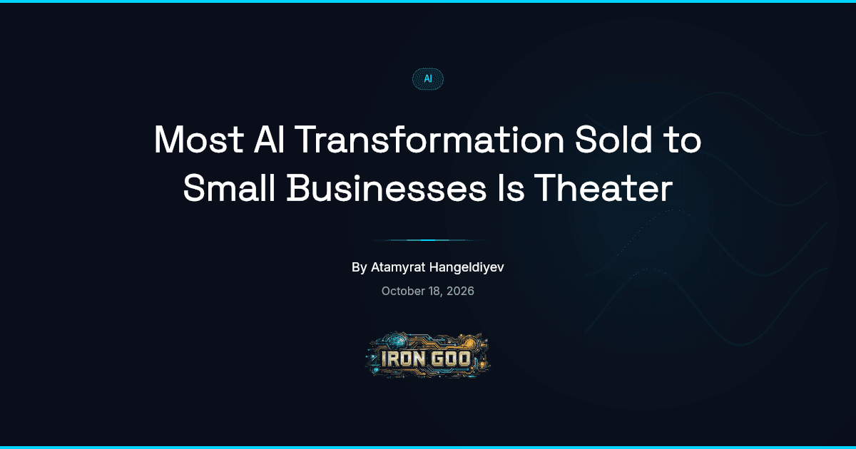 Iron Goo blog featured image contrasting AI bought for show with the unglamorous work that actually moves a small business.