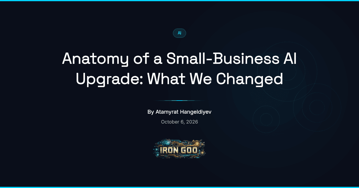 Iron Goo blog featured image on one small-business AI upgrade: the single change made and the parts left untouched.