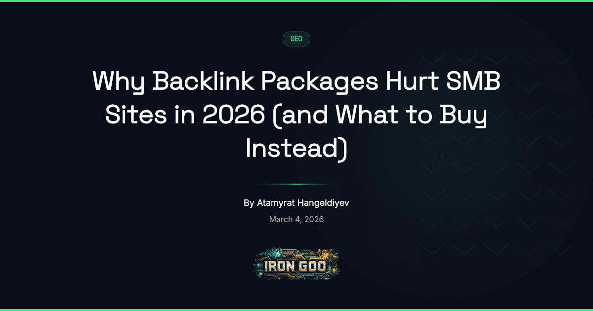 Iron Goo blog featured image on why backlink packages hurt SMB sites and what to buy instead in 2026.