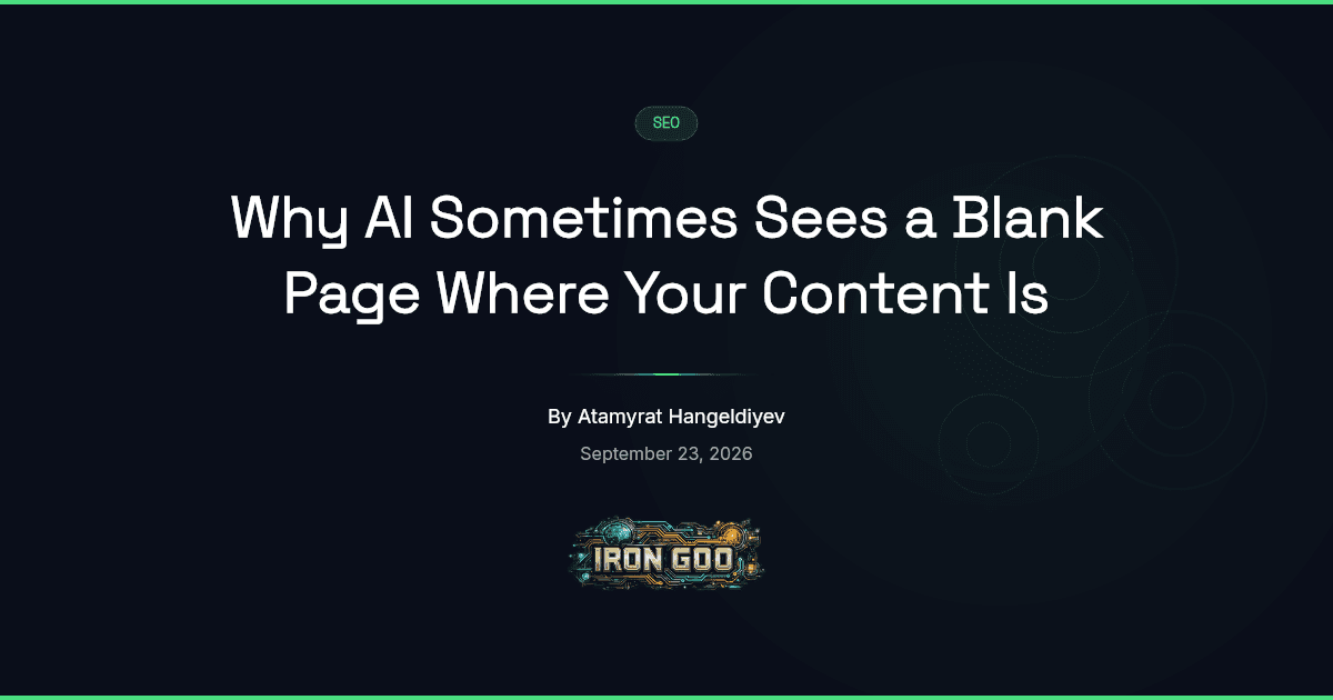 Iron Goo blog featured image showing a full page to a visitor and a near-empty shell to a bot reading before scripts run.