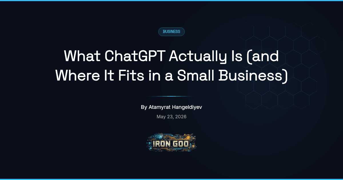 Iron Goo blog featured image explaining what ChatGPT is for an SMB and where the chat window fits in real operational work.