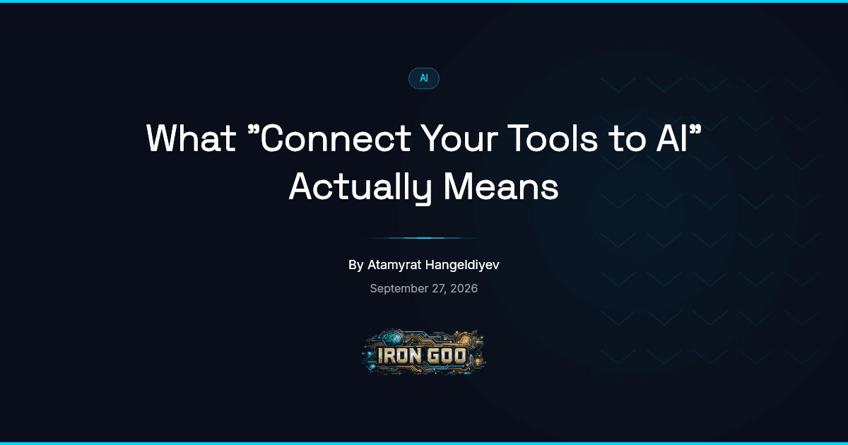 Iron Goo featured image unpacking AI tool integration into access, data matching, and upkeep, not a single magic cable.