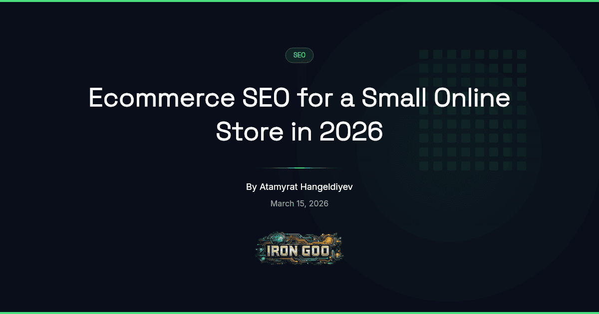 Iron Goo blog featured image: ecommerce SEO levers for a small online store. Product, category, schema, links, crawl budget.