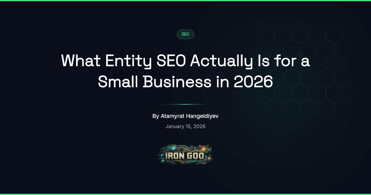 Iron Goo blog featured image defining entity SEO for an SMB and the one practical move it asks of a small-business site.