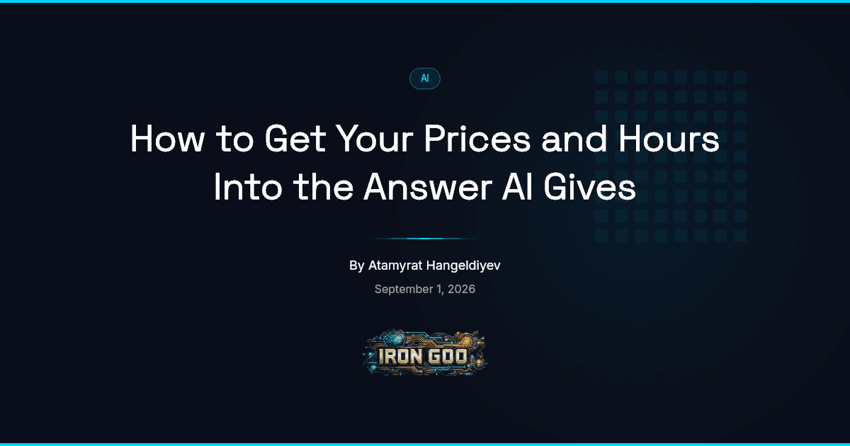 Iron Goo blog featured image on getting a business's real prices and hours into the answer an AI assistant gives a customer.