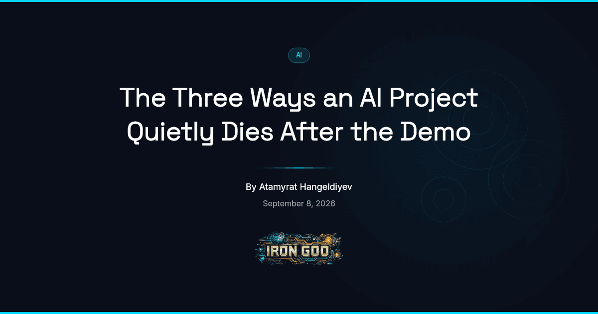 Iron Goo blog featured image on an AI project that wowed in the demo and then quietly died once it met the real business.