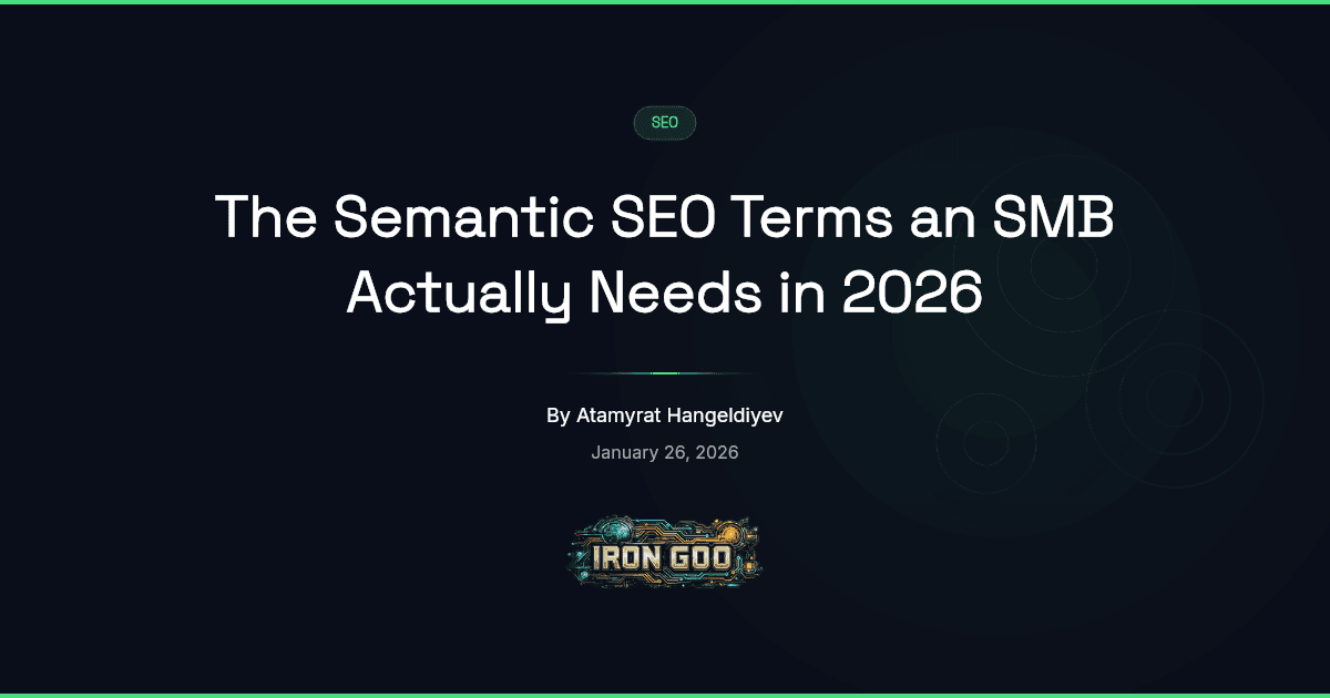 Iron Goo blog featured image of the load-bearing semantic SEO terms an SMB needs to read modern SEO content.