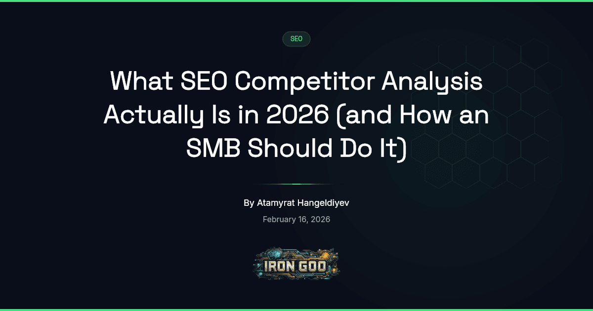 Iron Goo blog featured image defining SEO competitor analysis for an SMB and the four signals that actually matter in 2026.