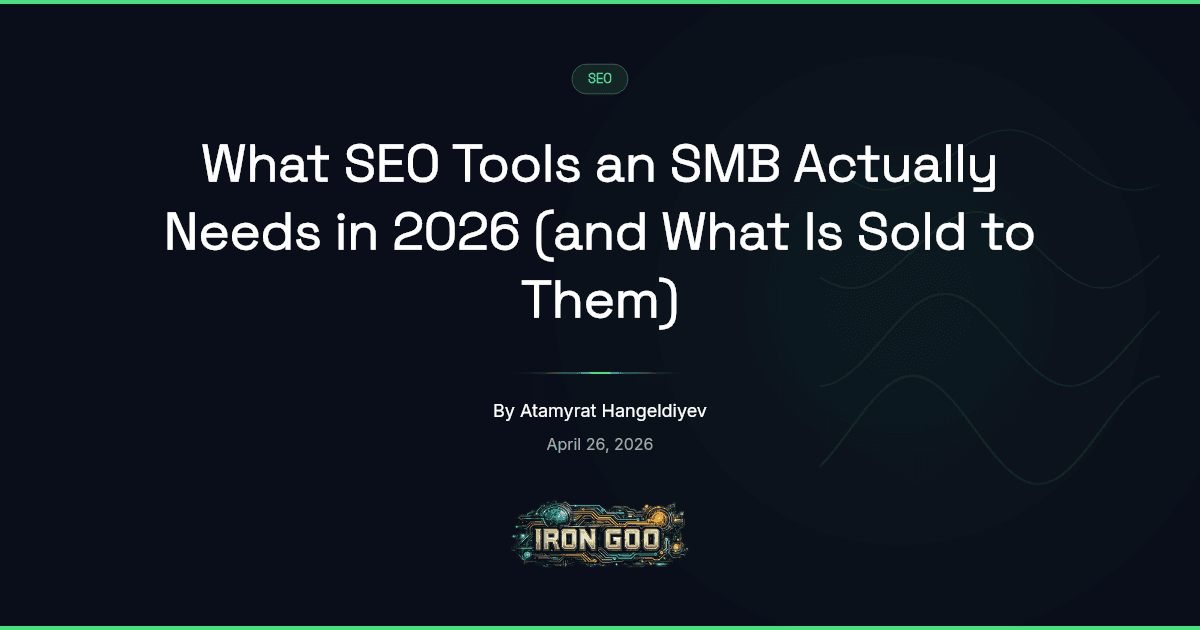 Iron Goo blog featured image defining the SEO tool stack an SMB actually needs in 2026, free tools first, paid suite second.