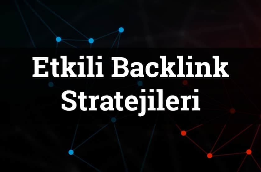 Backlink Nedir? Nasıl Alınır? Etkili Link İnşası Stratejileri